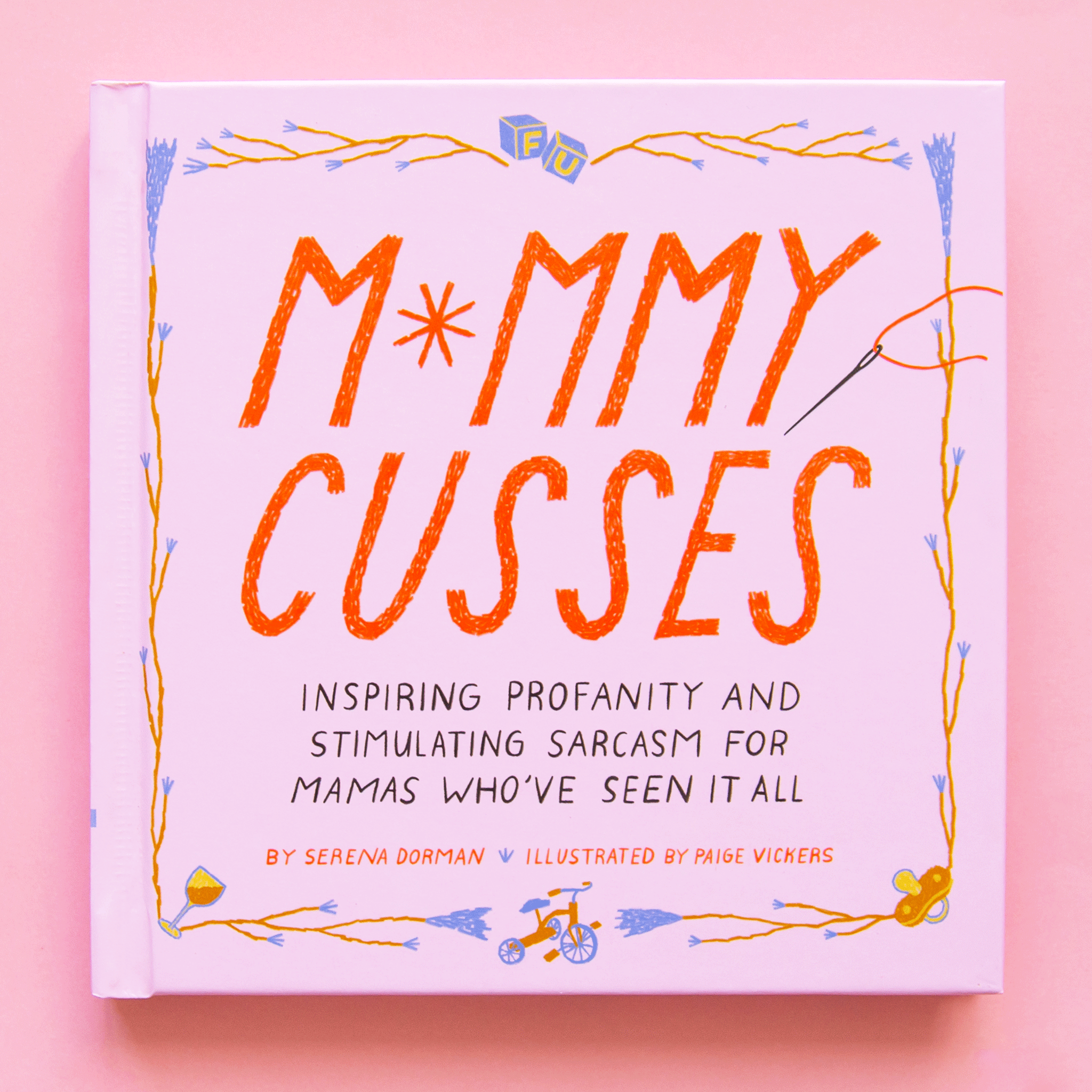On a pink background is a pink book that reads, "M*mmy Cusses", "Inspiring Profanity And Stimulating Sarcasm For Mamas Who've Seen It All". 