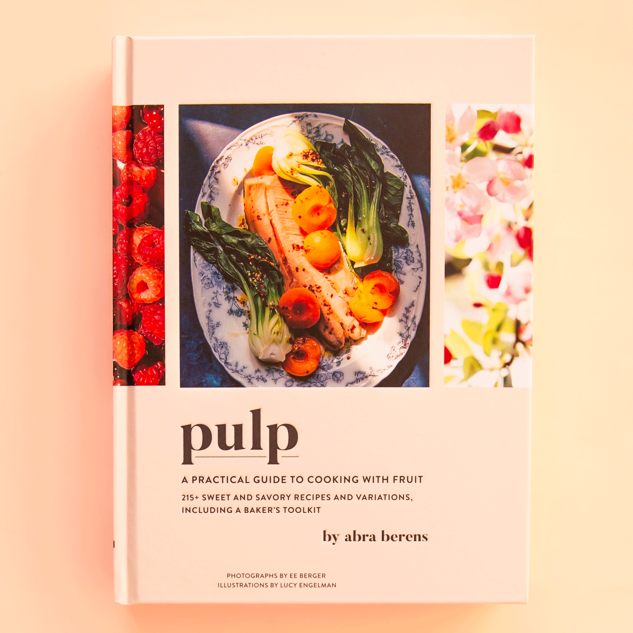 On a tan background is a ivory book cover with a delicious food photograph on the front and the title in black underneath that reads, "pulp", "A Practical Guide To Cooking With Fruit". 