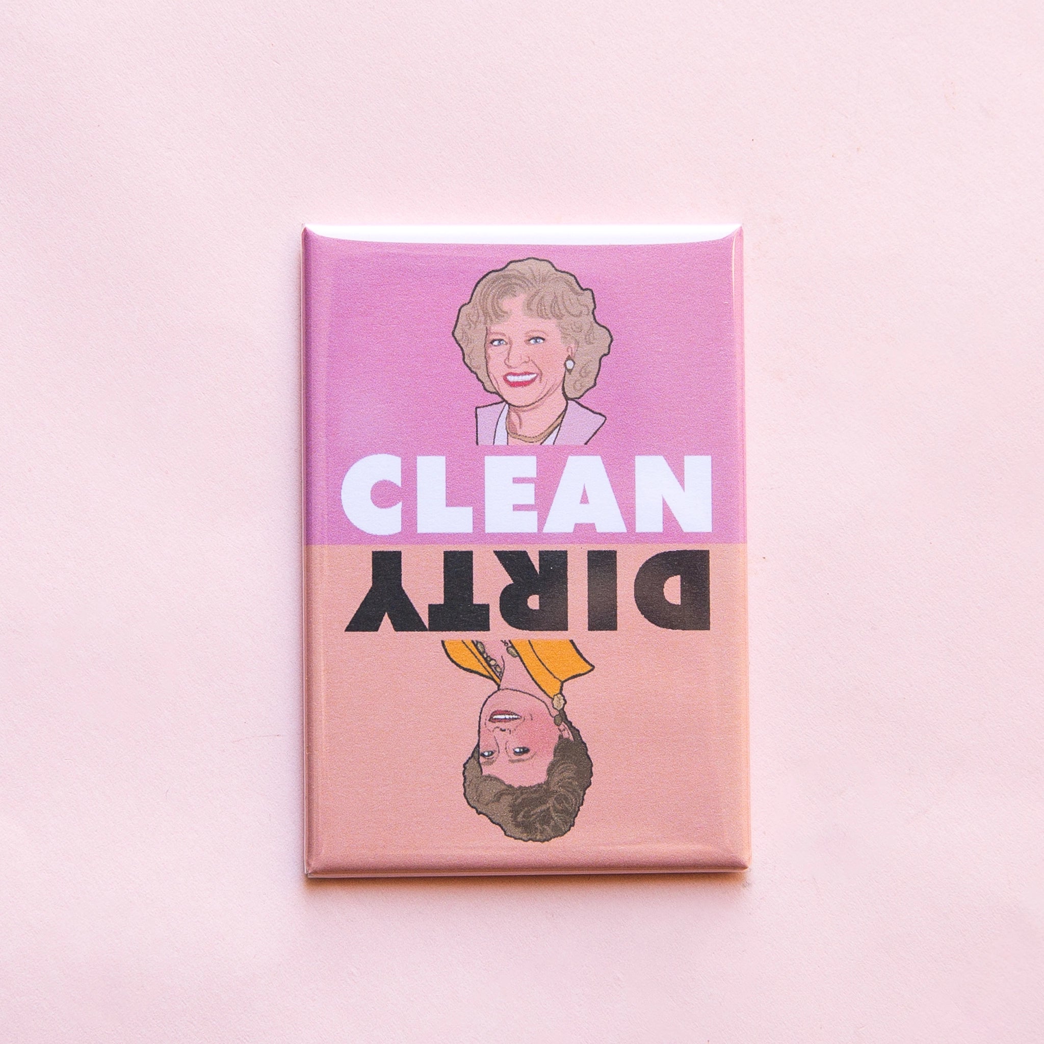 On a pink background is a pink rectangle magnet with rose and blanche from the golden girls on each side of the magnet with "Dirty" on one side and "Clean" on the other. 