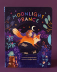 Hard cover children's book titles 'Moonlight Prance' in colorful capital lettering. Below is a woodland scene of various animals dancing around in the moonlight. Animals include a smiling fox, banjo playing hedgehog, mice and more. The background of the cover is solid black and accented with colorful star detailing.