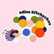 A sticker with a graphic of a little girl flying away with a handful of multi colored balloons and text above that reads, 'adios bitchachos'.