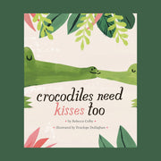 On a green background is a ivory book cover with green crocodiles kissing and black text that reads, "crocodiles need kisses too".