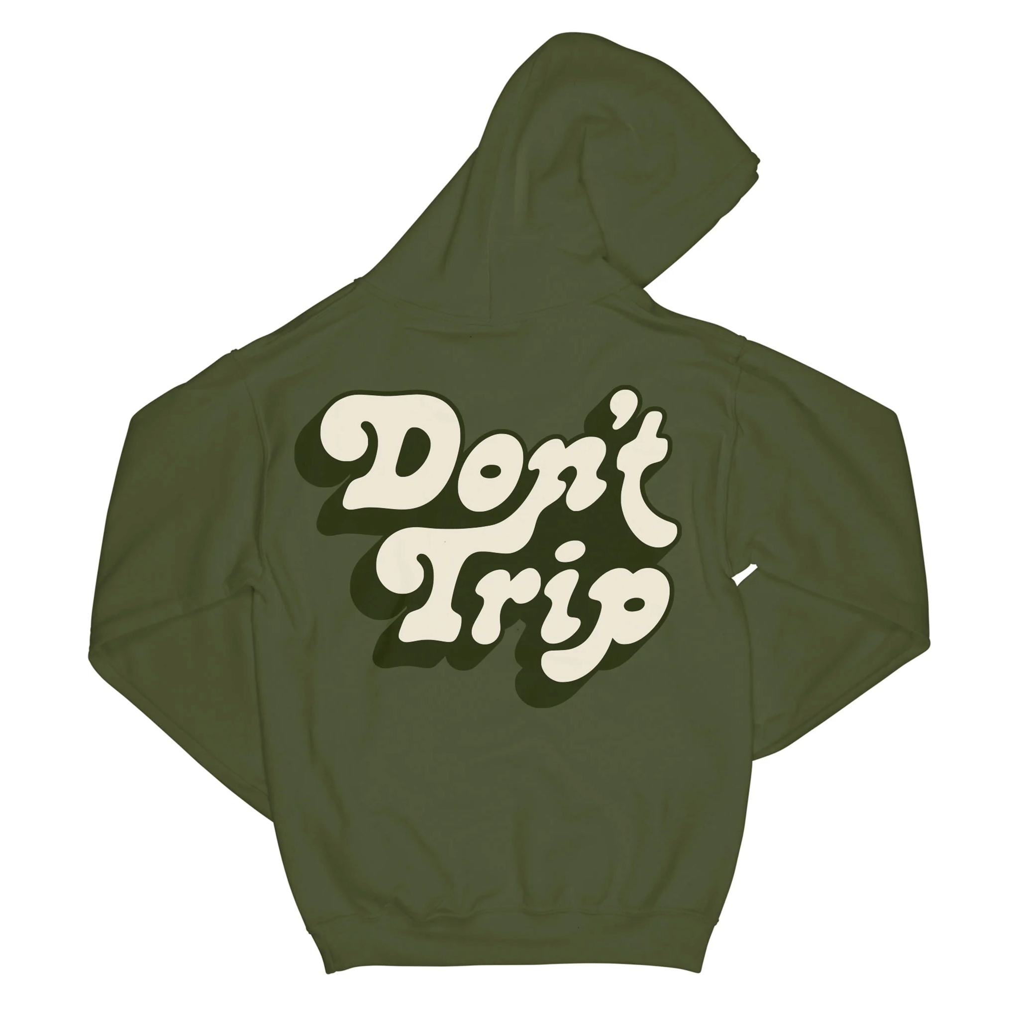 On a white background is a green sweatshirt hoodie with ivory text on the back that reads, &quot;Don&#39;t Trip&quot;.