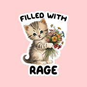 'Filled with rage' in black text on a sticker of a sweet kitten illustration holding a bouquet of flowers.