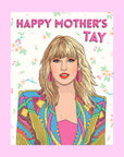 On a pink background is a card with an illustration of Taylor Swift in a colorful outfit and text above that reads, "Happy Mother's Tay".