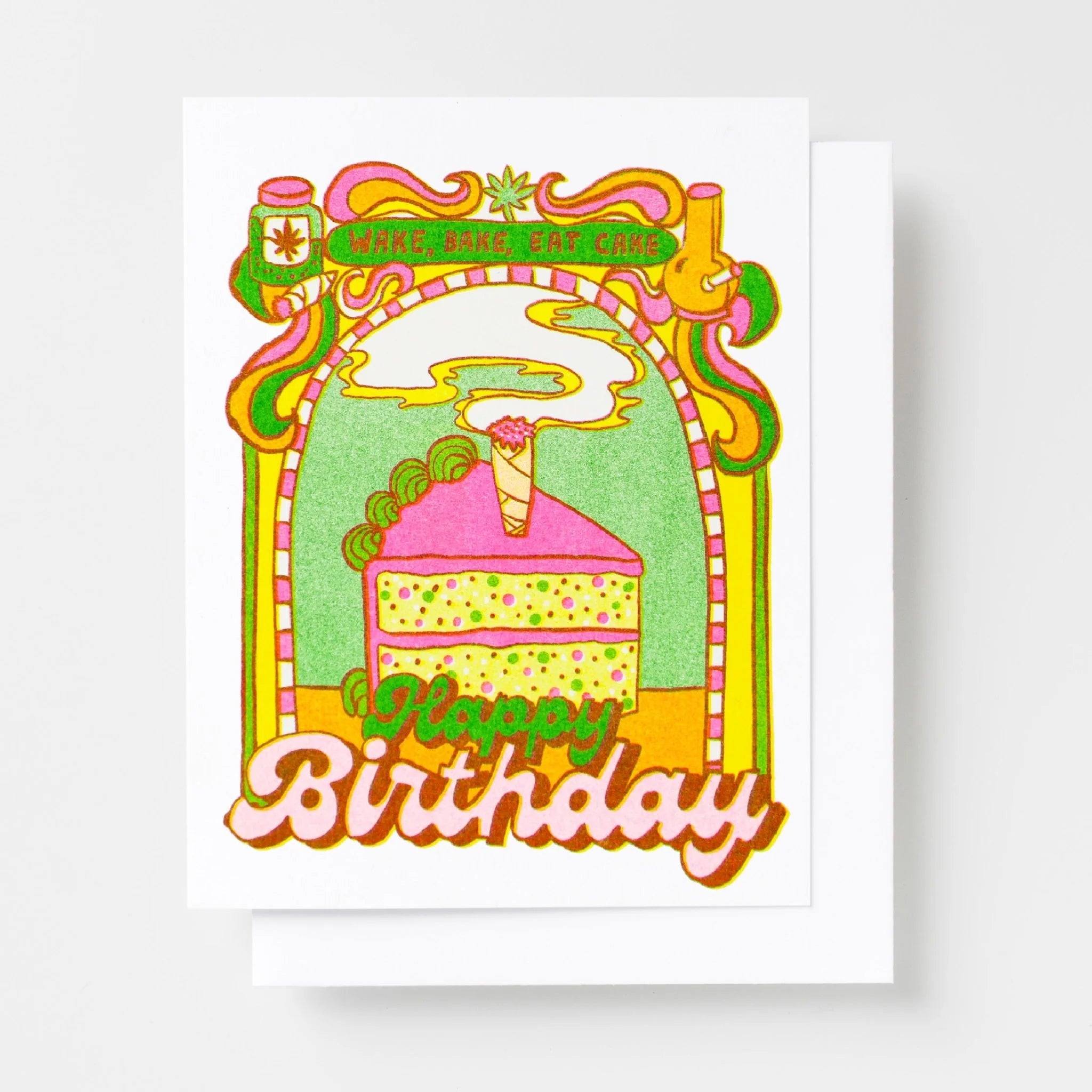 On a white background is a colorful green, yellow and pink card with a cake illustration in the center with a pre-roll in the center and text that reads, "Wake, Bake, Eat Cake Happy Birthday".