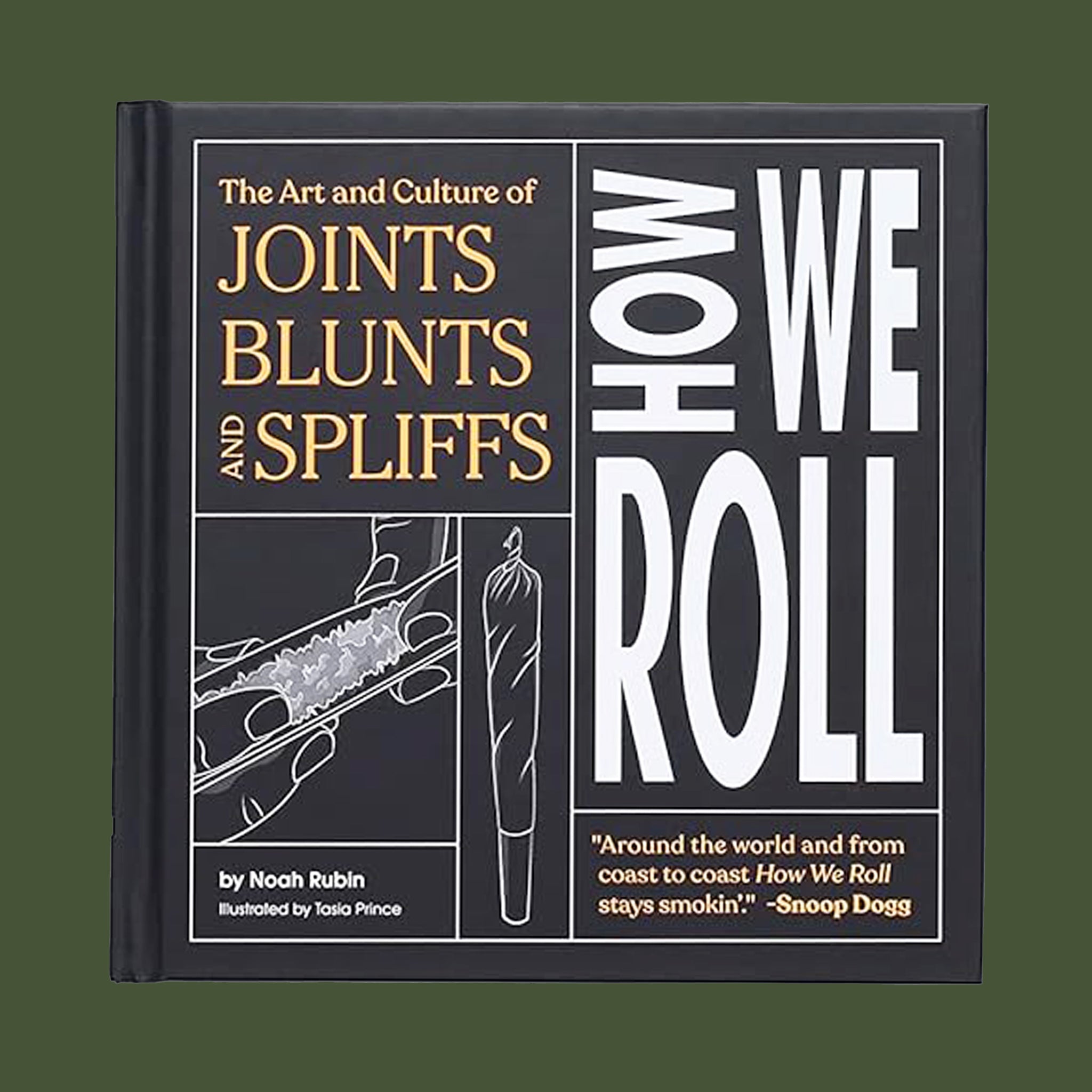 On a dark green background is a black book cover with text that reads, "The Art and Culture of Joints Blunts and Spliffs How We Roll". 