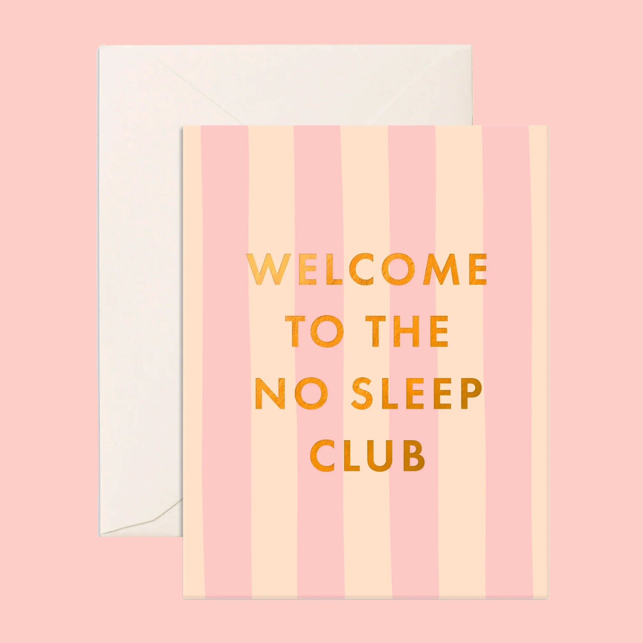 On a pink background is a pink and ivory striped card that reads, "Welcome To The No Sleep Club". 
