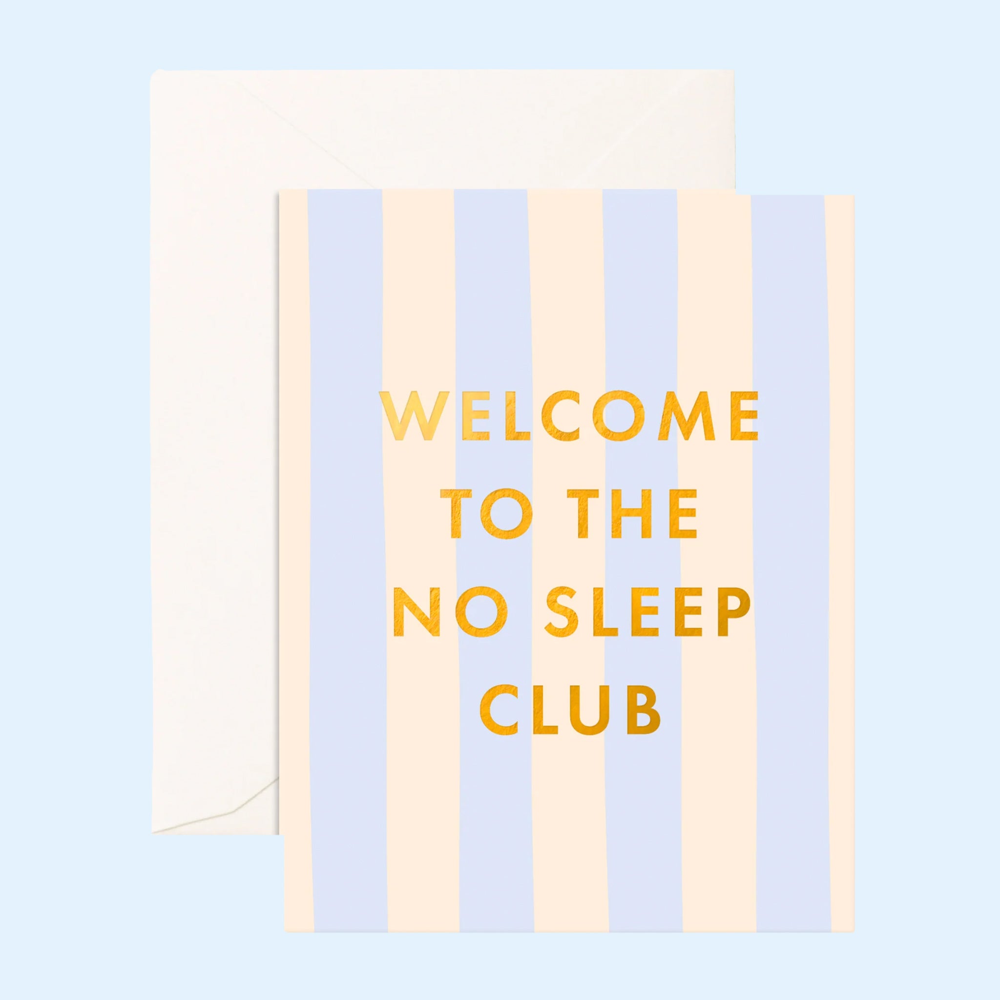A blue and ivory striped card with gold foil text on the front that reads, &quot;Welcome To The No Sleep Club&quot;. 