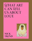 A hot pink book cover with black text that reads, 'What Art Can Tell Us About Love'.