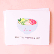 A white card with a colorful bowl of pho in a light blue bowl that has a smiling face and text underneath that reads, "I Love You Phoever & Ever" in black letters.