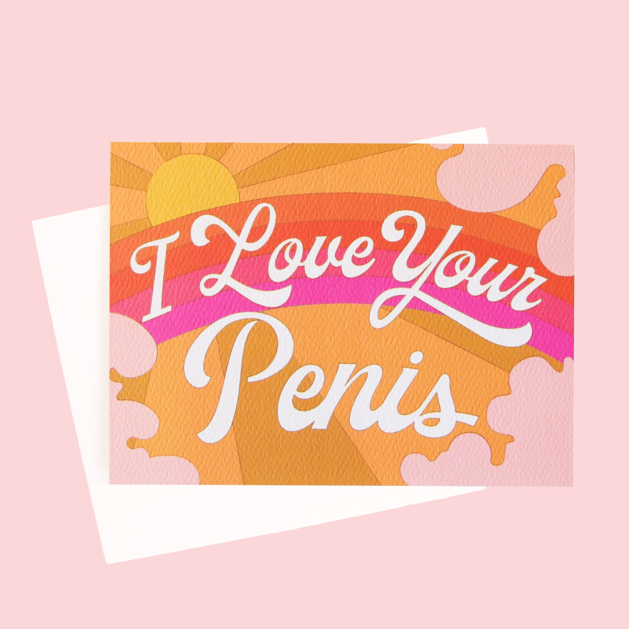 On a white background is a card with a rainbow sky illustration with text across the front that reads, "I Love Your Penis".
