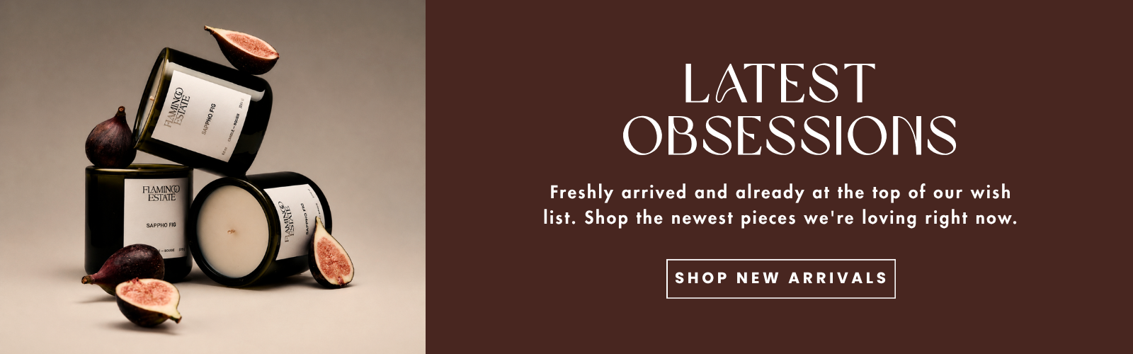 Promotional banner for candle products, featuring three black glass jar candles with white wax and sliced figs on a beige background, alongside large brown text reading 'LATEST OBSESSIONS' and a 'SHOP NEW ARRIVALS' button.