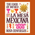 the food of mexico la mesa mexicana rosa cienfuegos