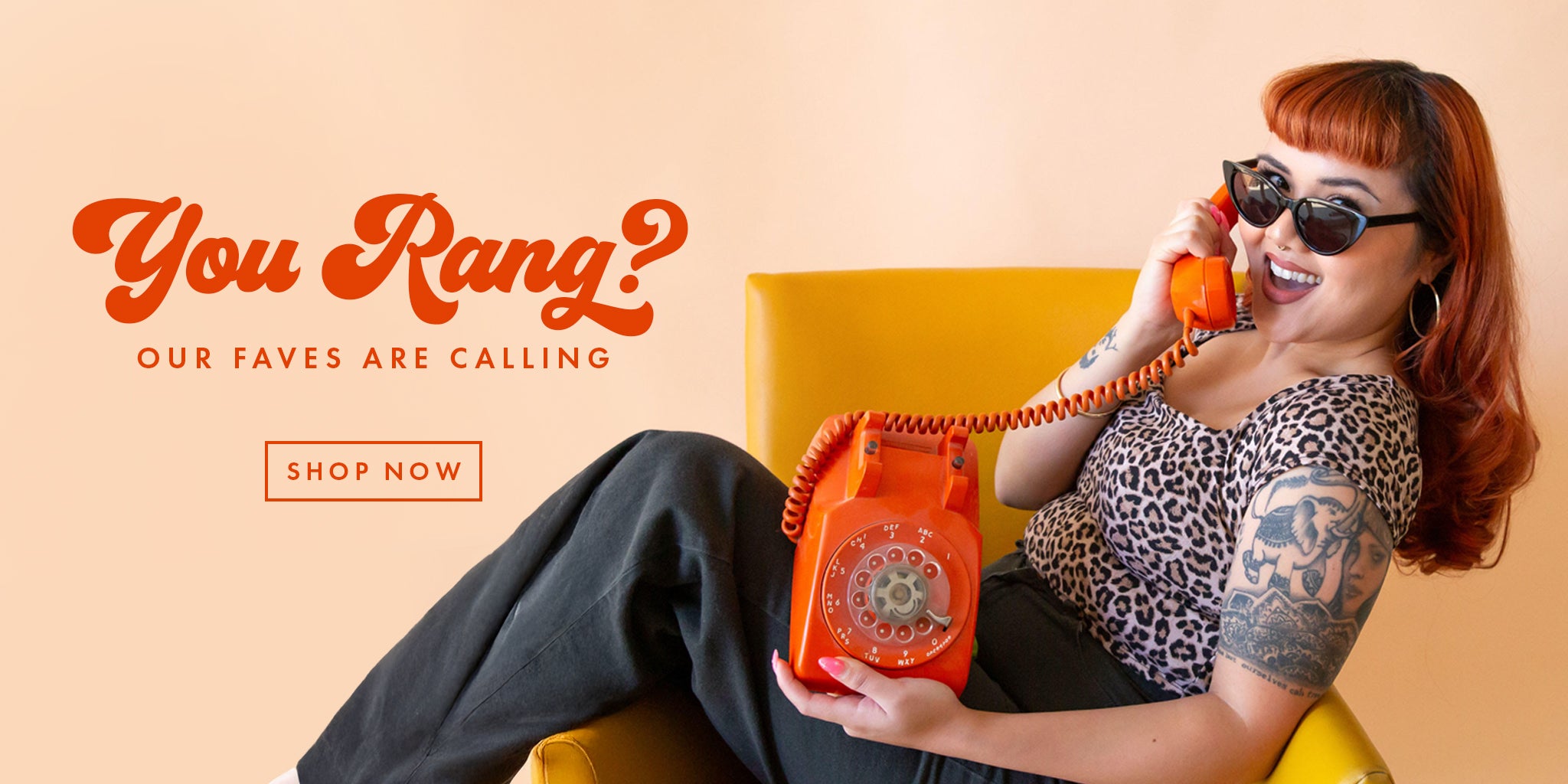 You Rang? Our faves are calling. Shop Now. 