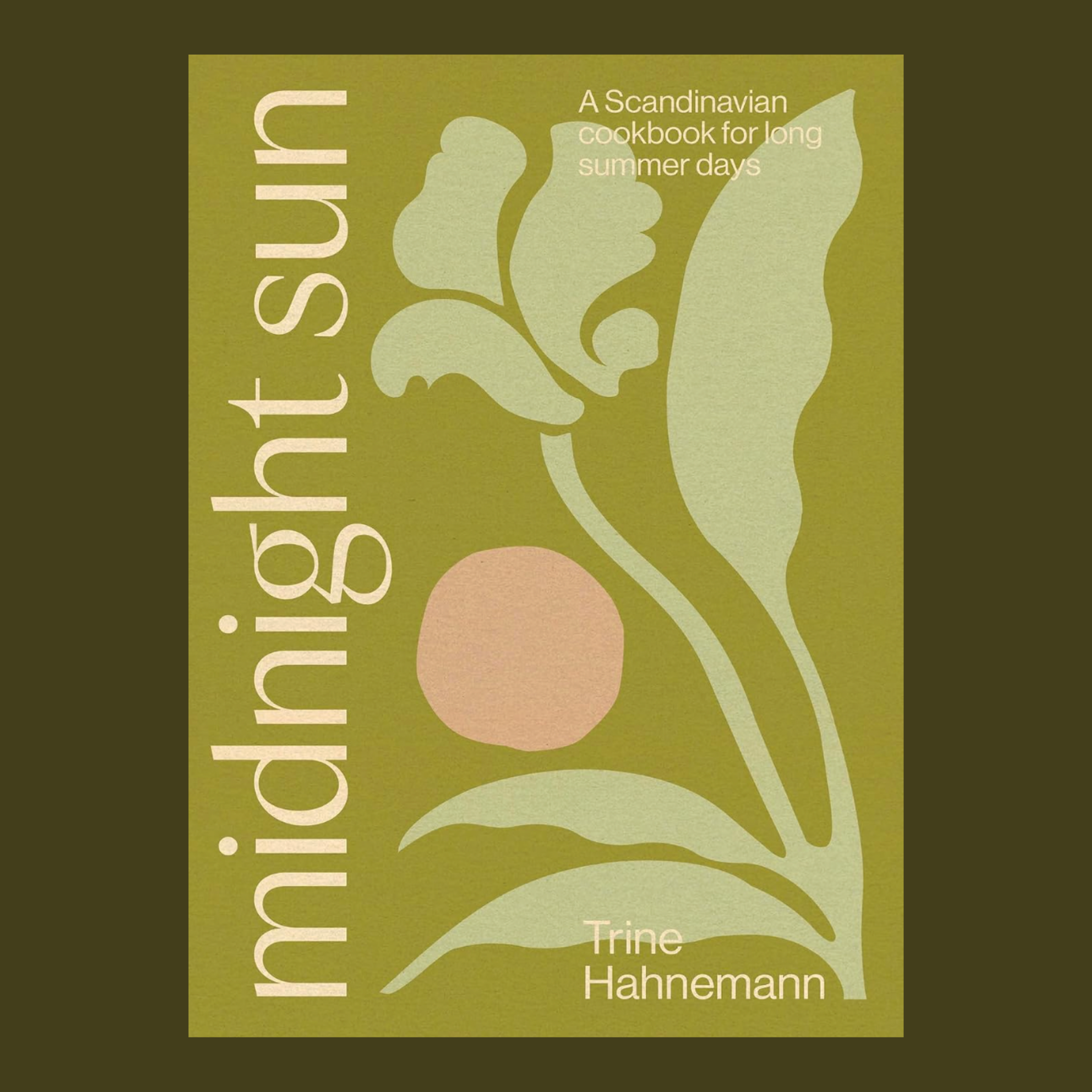 midnight sun a scandinavian cookbook for long summer days.