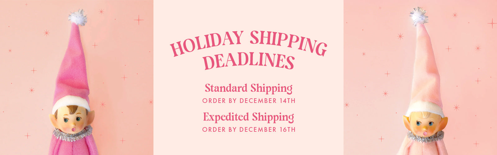 Holiday Shipping deadlines. Standard Shipping: Order by Dec. 14th. Expedited Shipping: Order by Dec. 16th.
