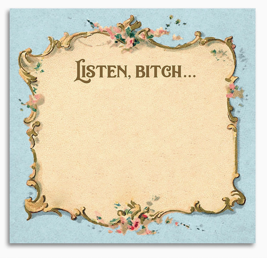 Listen Bitch...Note Pad