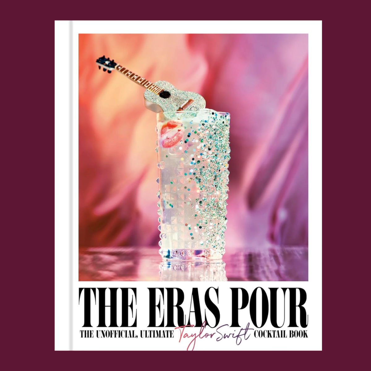 The_Eras_Pour_The_Unofficial_Ultimate_Taylor_Swift_Cocktail_Book
