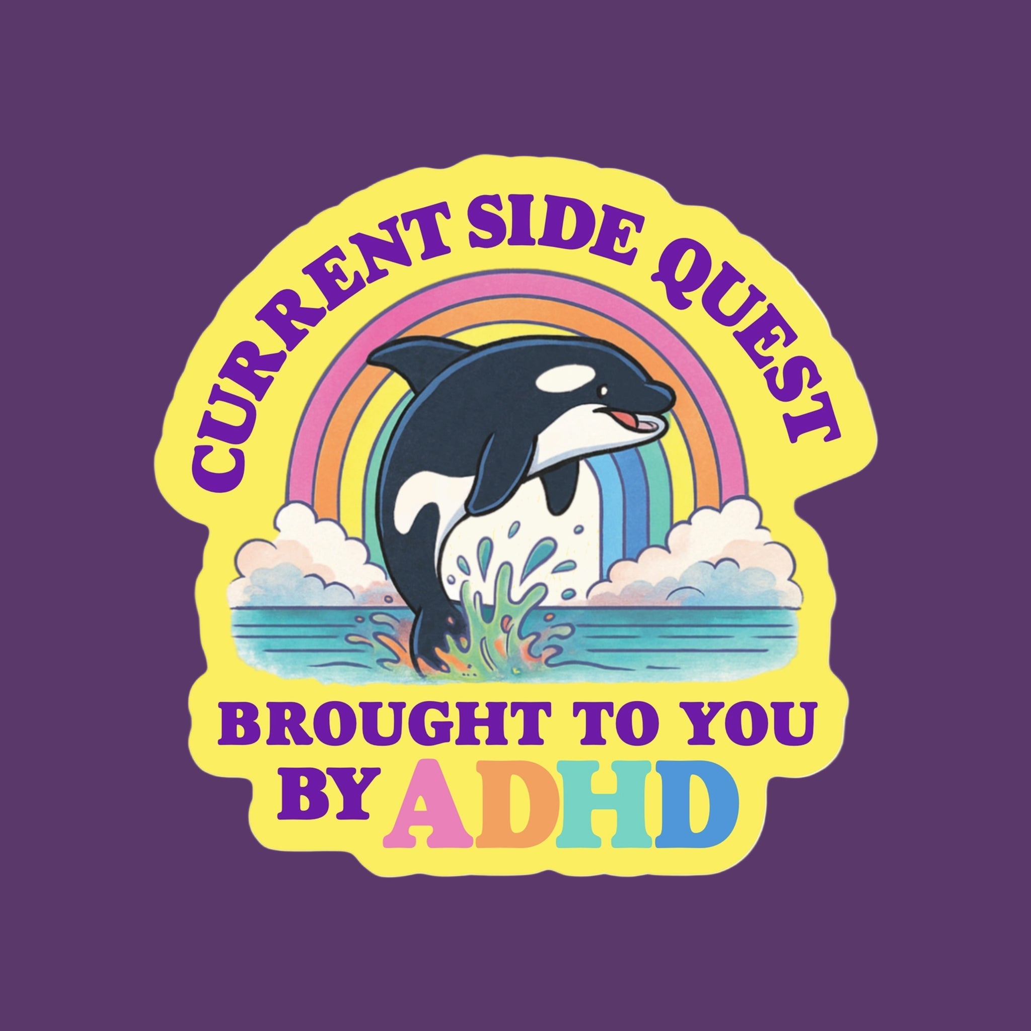 "Current Side Quest Brought To You By ADHD" with a whale graphic jumping out of the water in front of a rainbow. 