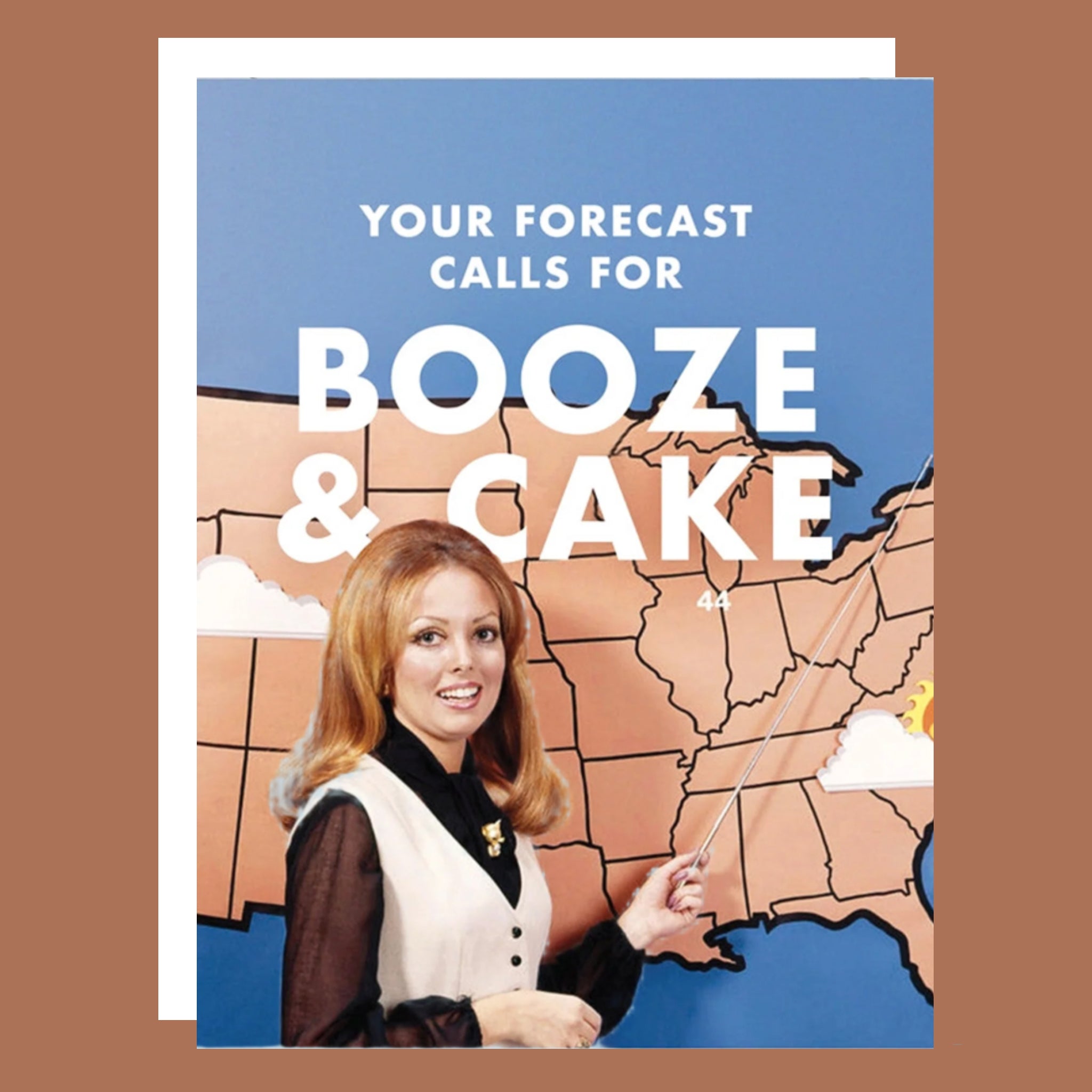 A blue card with a photo of a vintage weather person pointing at a map and text above that reads, &#39;Your forecast calls for booze &amp; cake&#39;. 