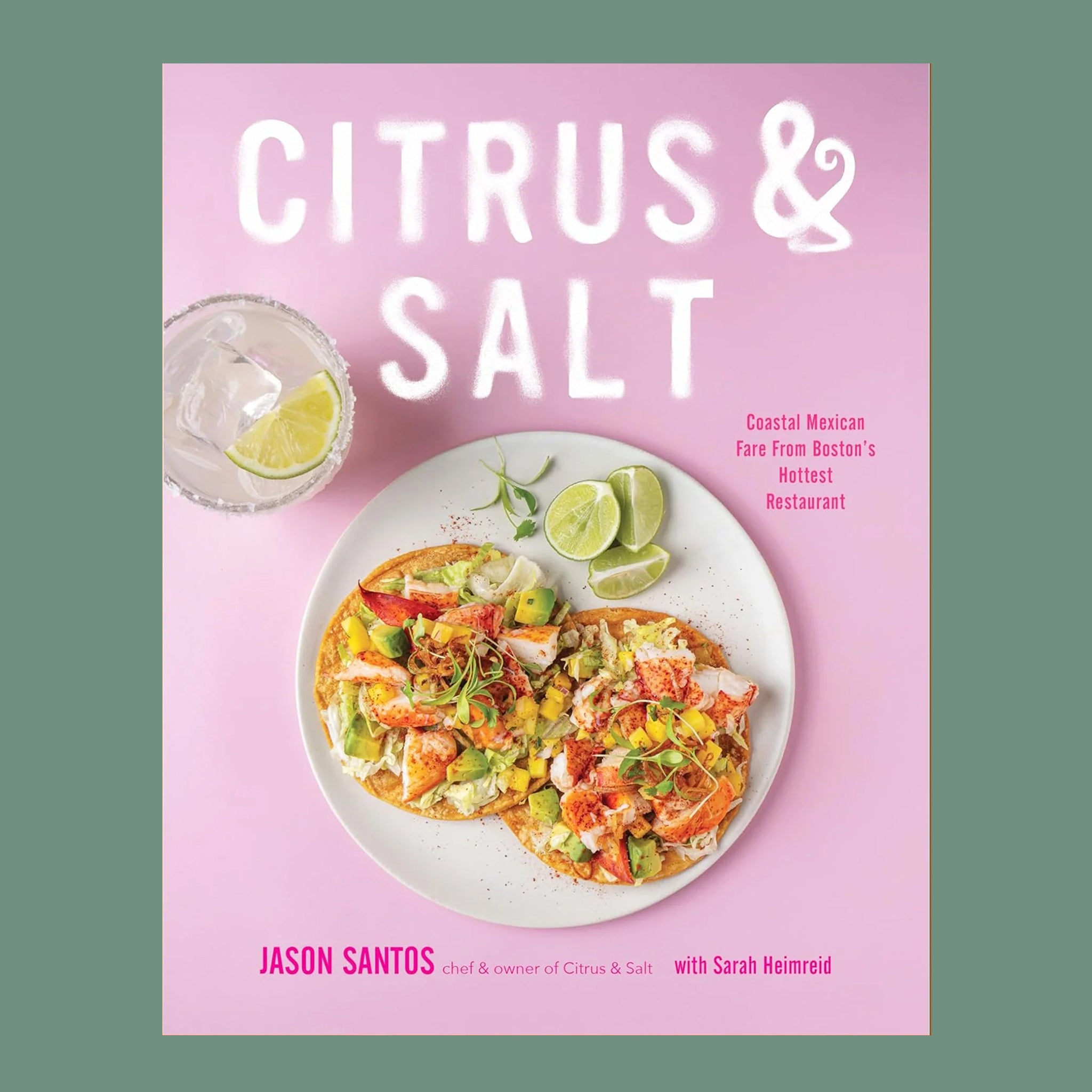 "Citrus & Salt" Coastal Mexican Fare From Boston's Hottest Restaurant