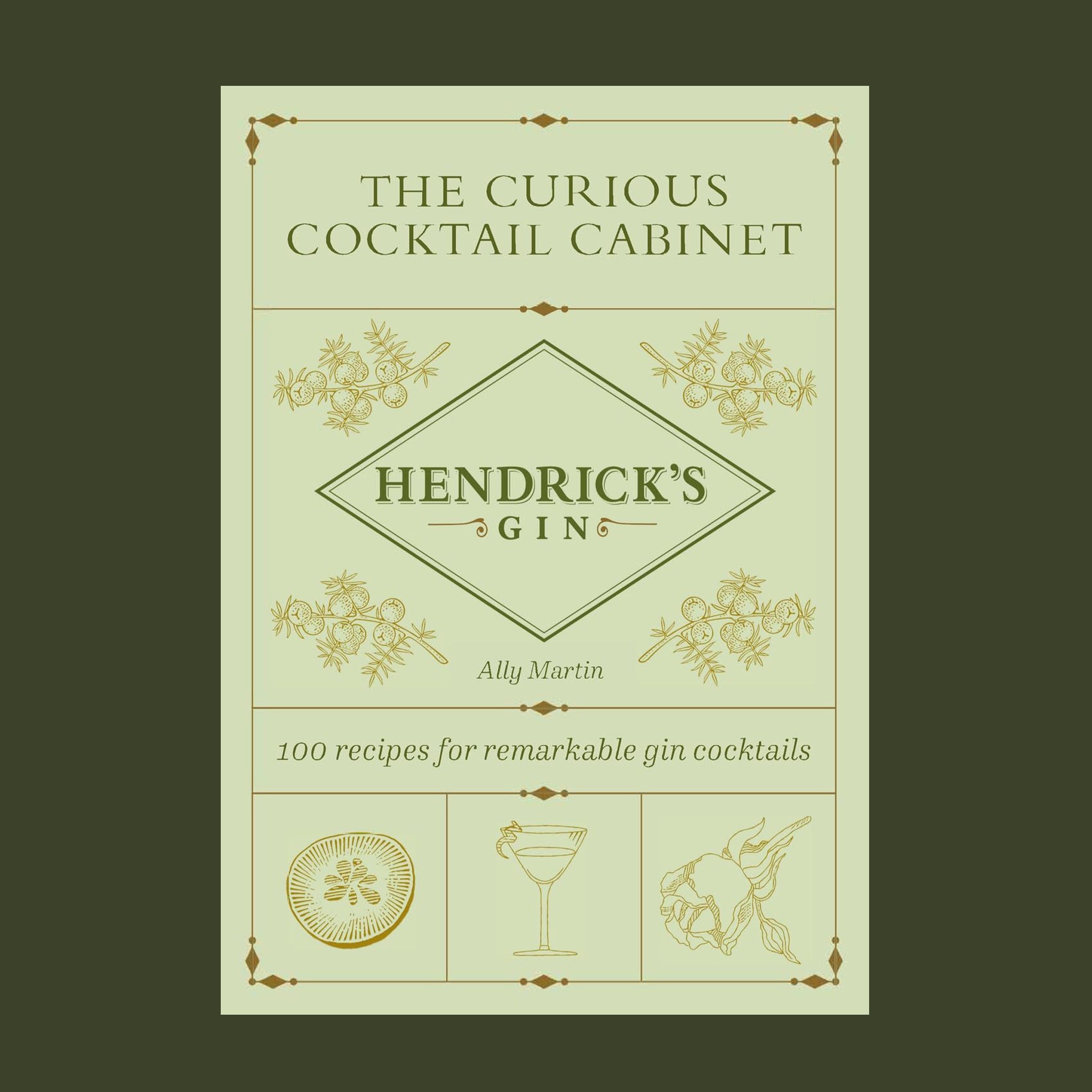 A light green bookcover with dark green text that reads, 'The Curious Cocktail Cabinet Hendrick's Gin 100 recipes for remarkable gin cocktails'.