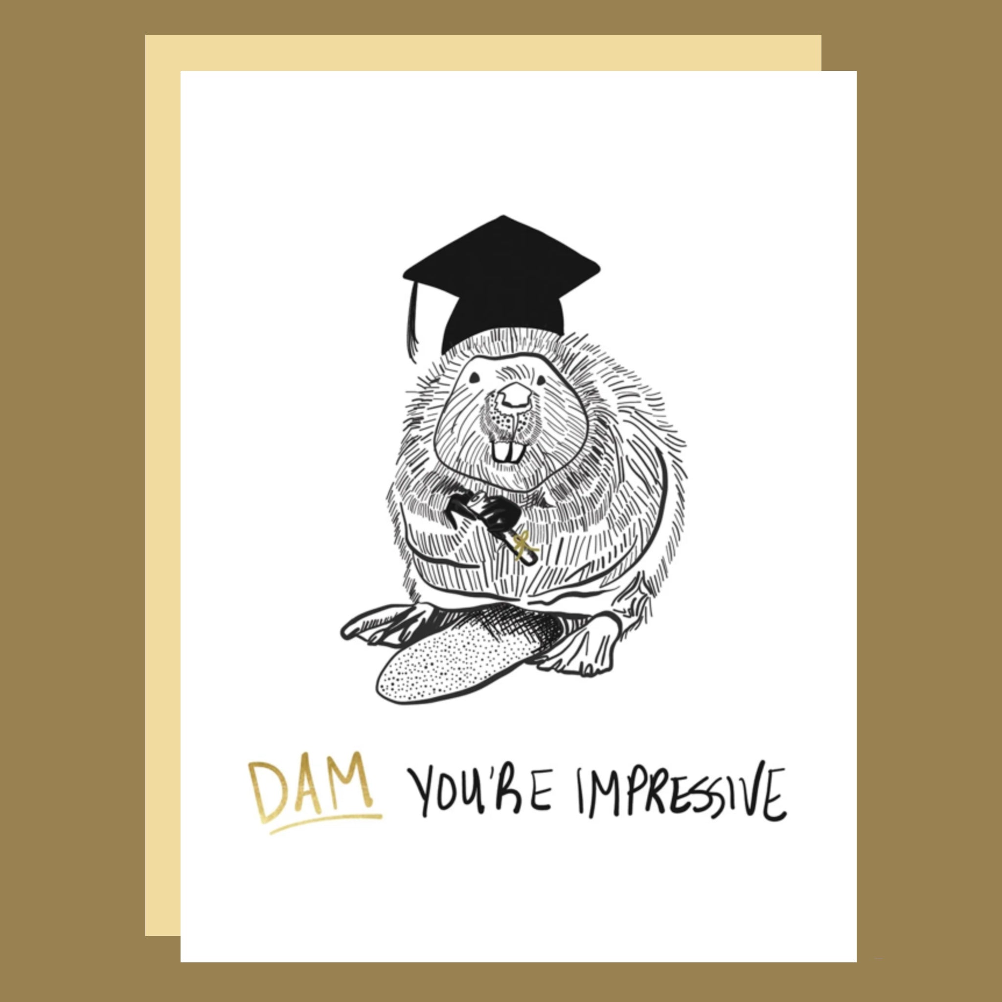 A white card with a graphic of a beaver wearing a graduation cap and black text that reads, &#39;Dam You&#39;re Impressive&#39;. 