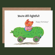 "You're dill-lightful! Happy Birthday!". 
