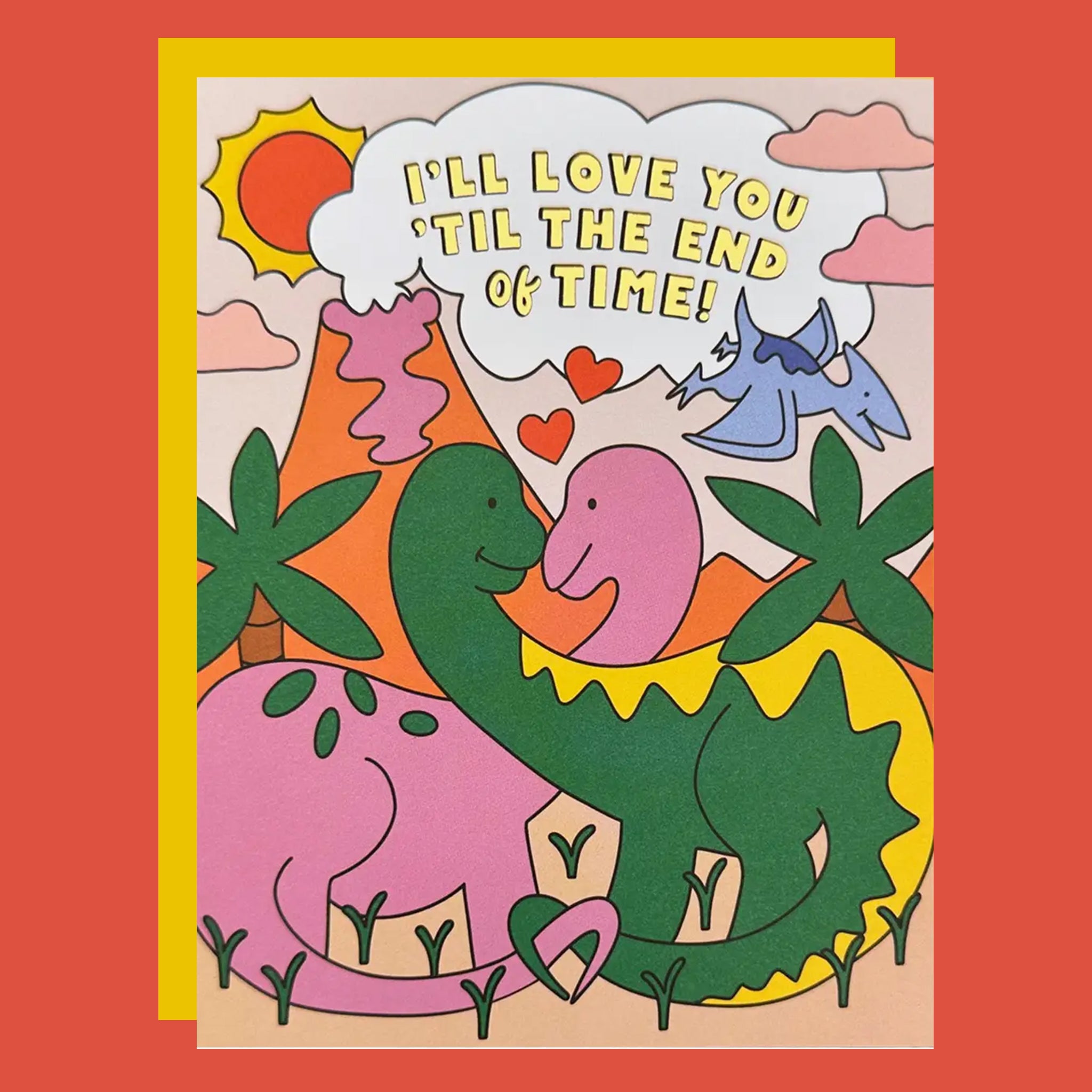 Colorful card with dinosaurs that reads "I'll Love You 'Til The End of Time!".