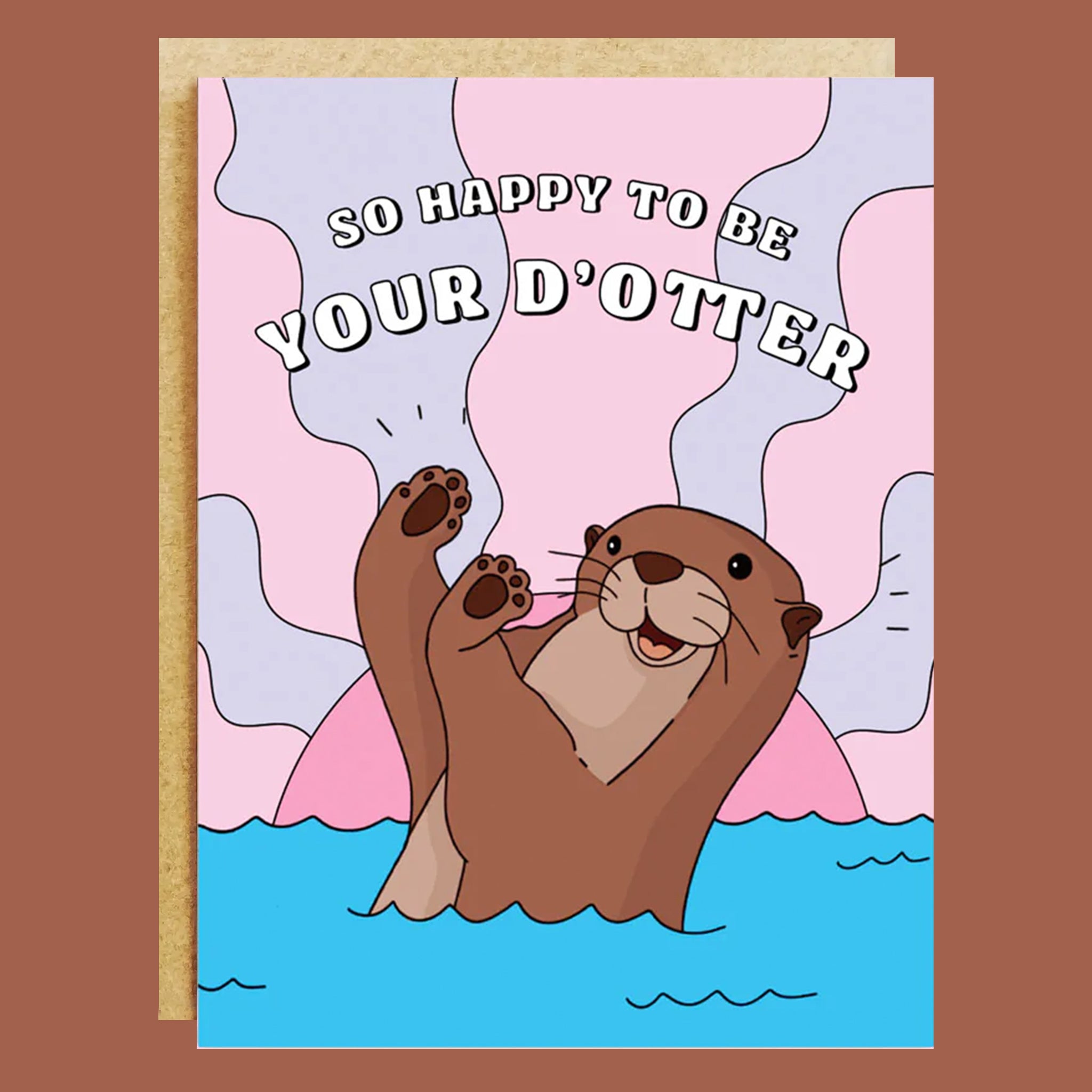 Card with a cartoon otter and text 'So happy to be your d'otter' on a pink and blue background.