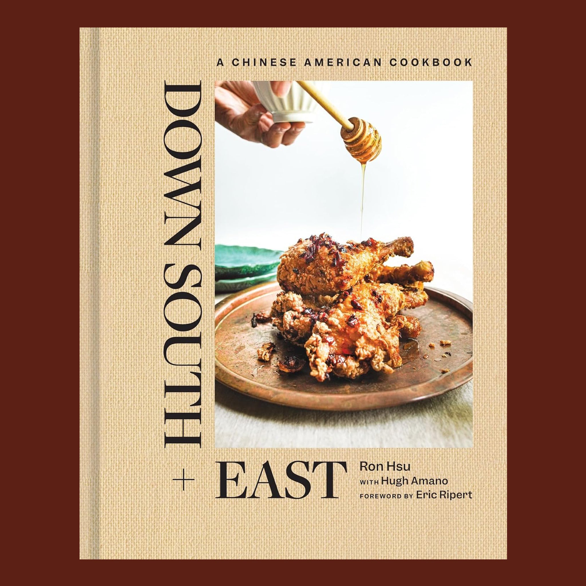 "Down South + East A Chinese American Cookbook".