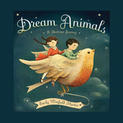 A dark blue/gray book cover with the title, "Dream Animals: A Bedtime Journey" along with an illustration of two children riding a bird through the night sky.
