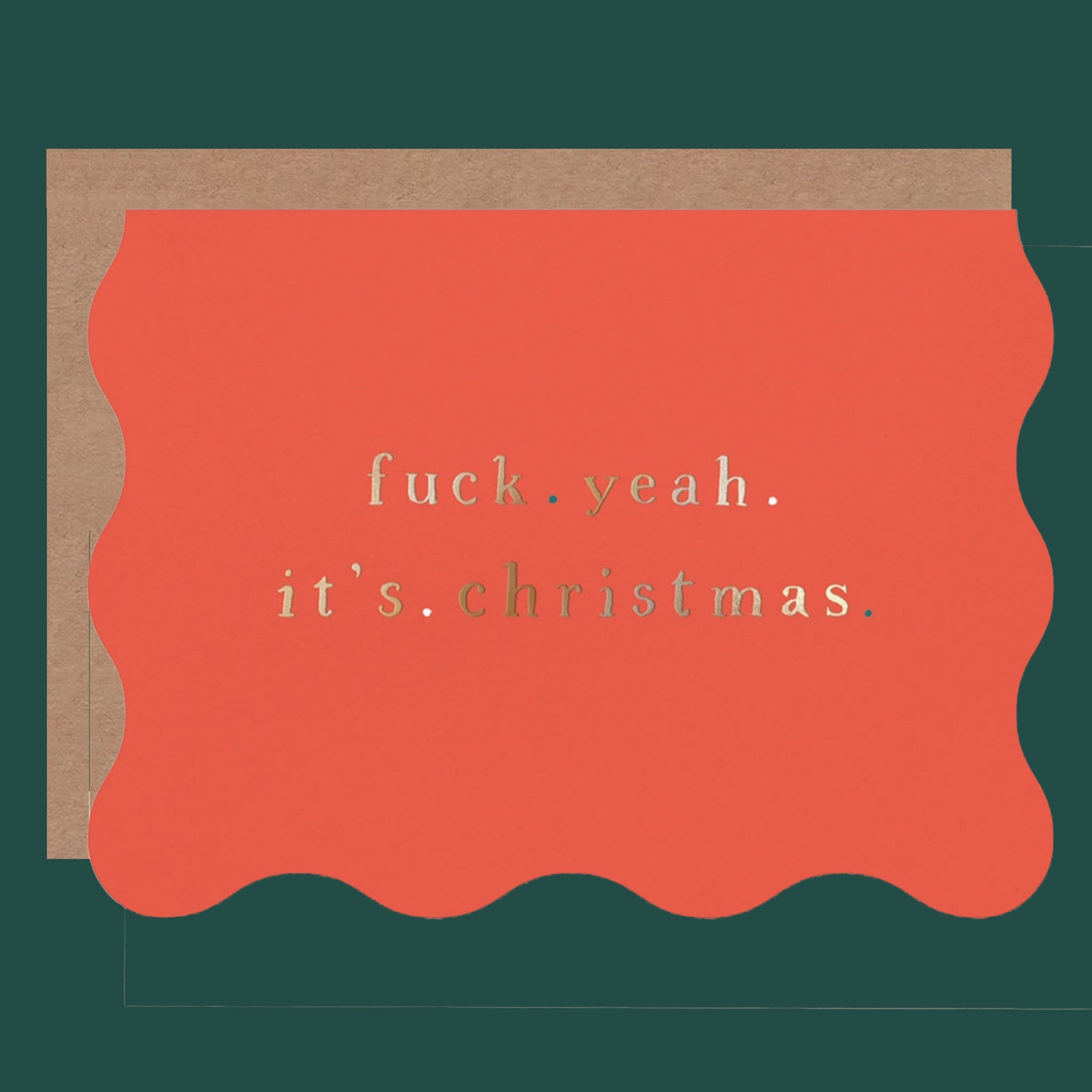 A red card with scalloped edges that reads "Fuck.Yeah.It's.Christmas."