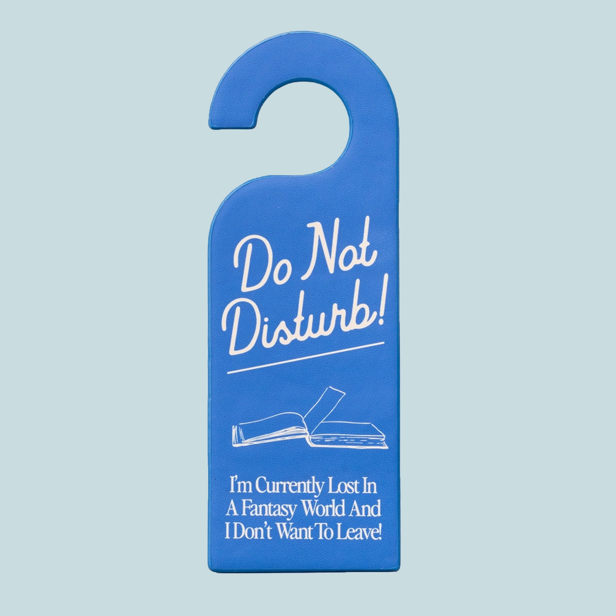 "Do Not Disturb I'm Currently Lost In A Fantasy World And I Don't Want To Leave!"