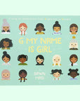 On a green background is a teal children's book cover with illustrations of all different races and ethnicities of girls along with a yellow title in the center that reads, "G My Name Is Girl"