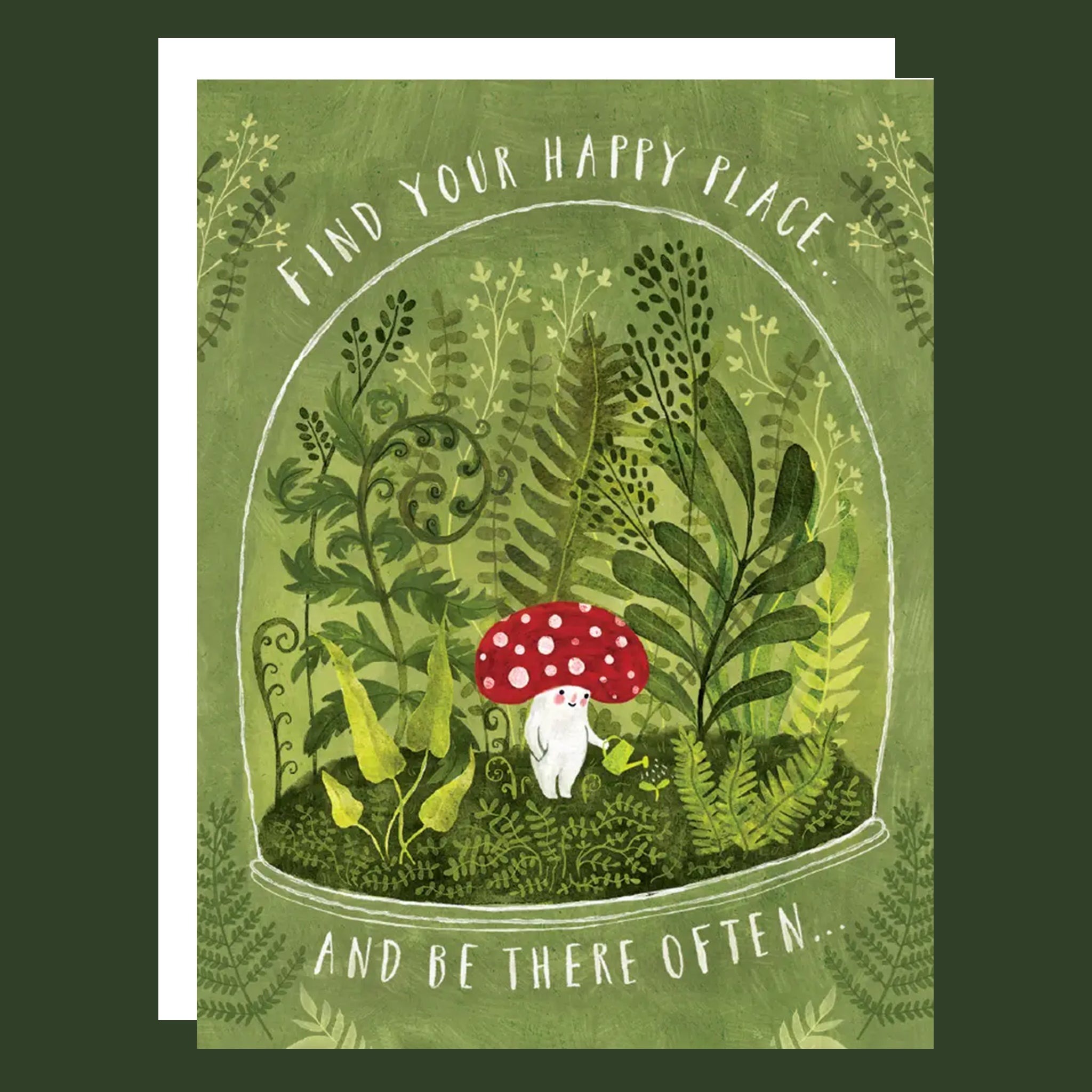 A green card with an illustration of a terrarium and a mushroom character watering with text that reads, 'Find Your Happy Place... And Be There Often...'