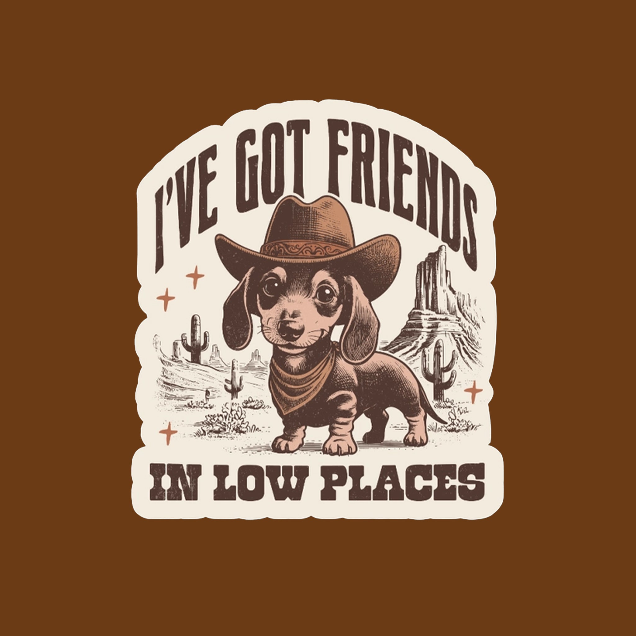 "I've got friends in low places" sticker 