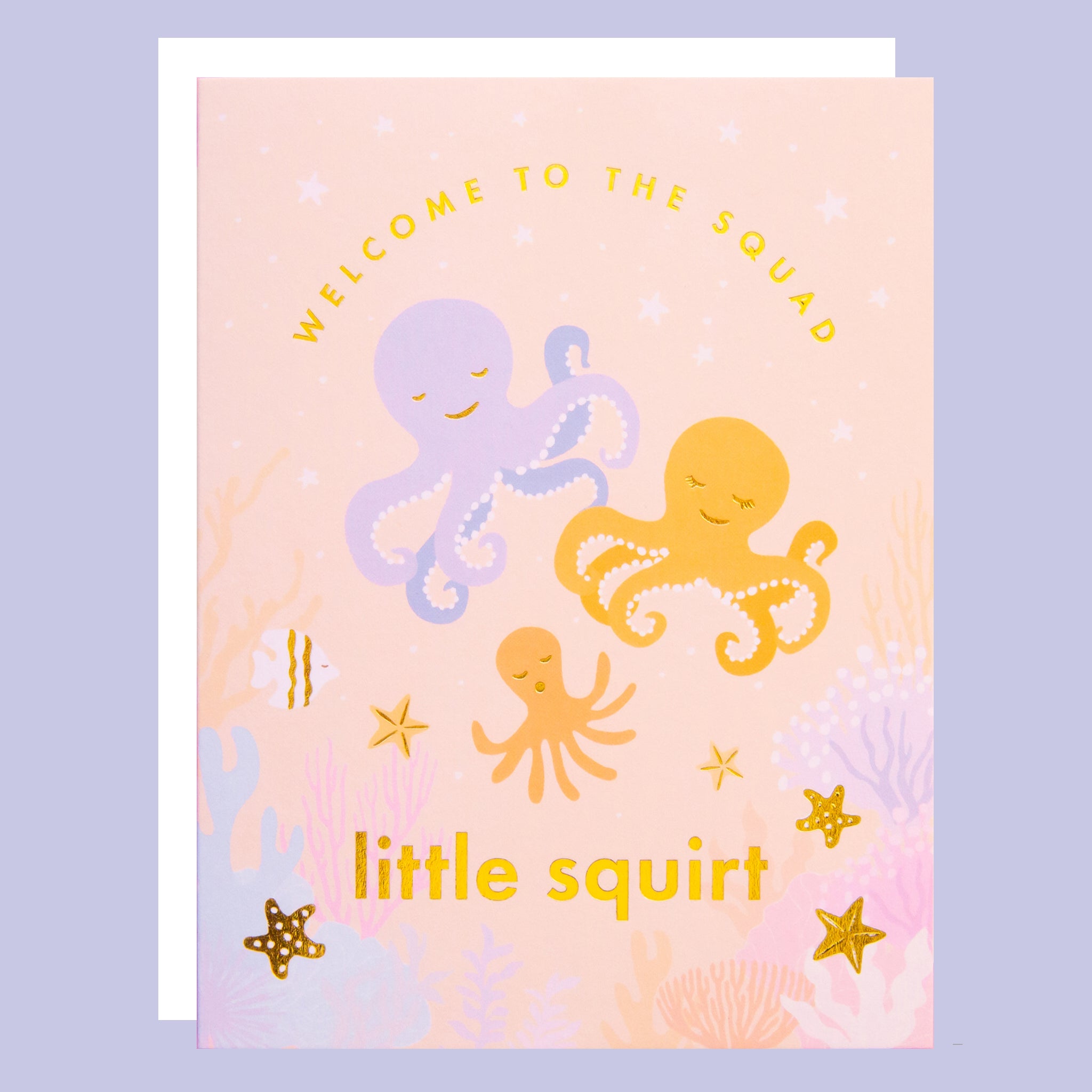 On a pink background is a light pink ish orange card with three illustrations of octopus and gold text that reads, &quot;Welcome To The Squad little squirt&quot;.