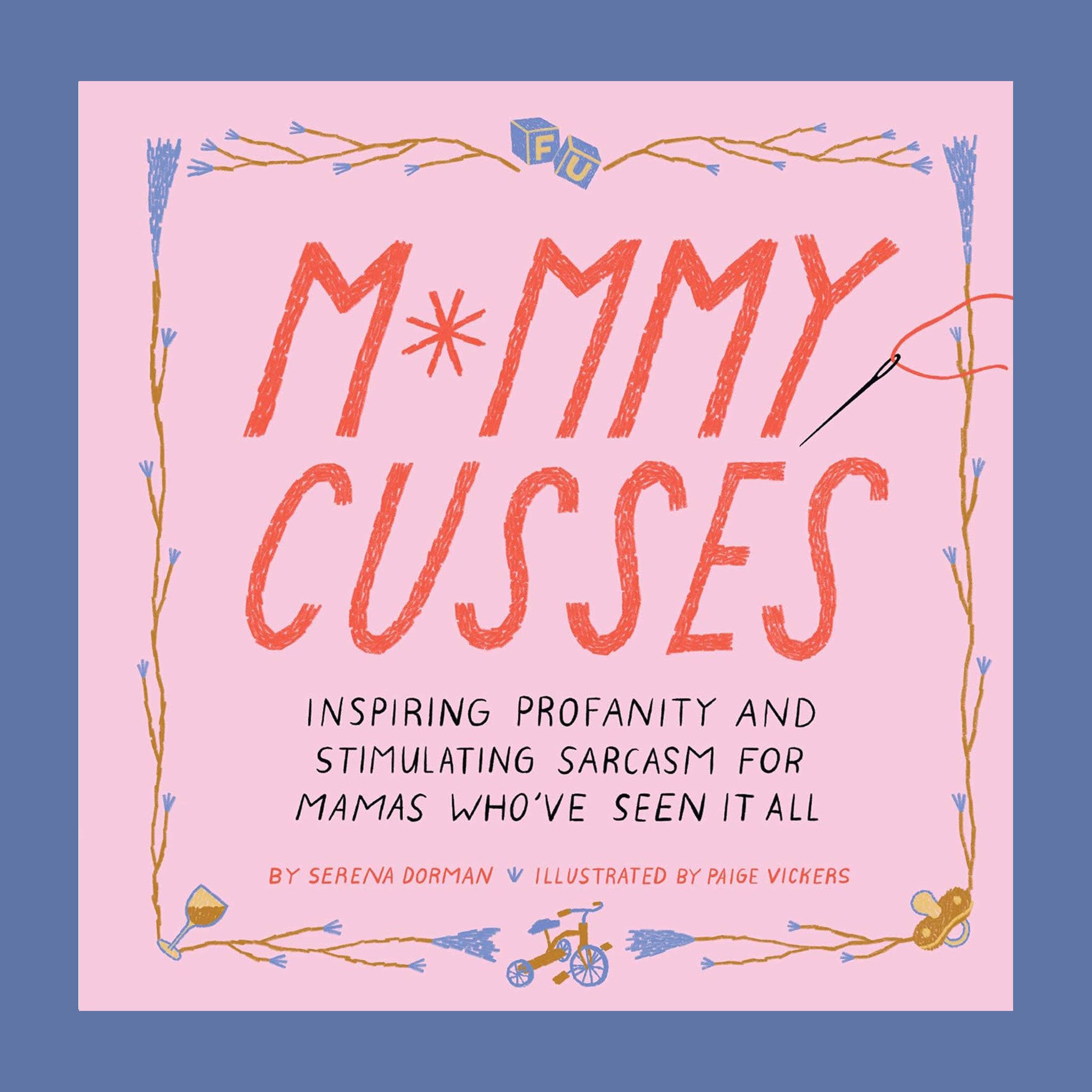A pink book cover with red text that reads, 'M*mmy Cusses Inspiring Profanity and Stimulating Sarcasm For Mamas Who've Seen It All'. 