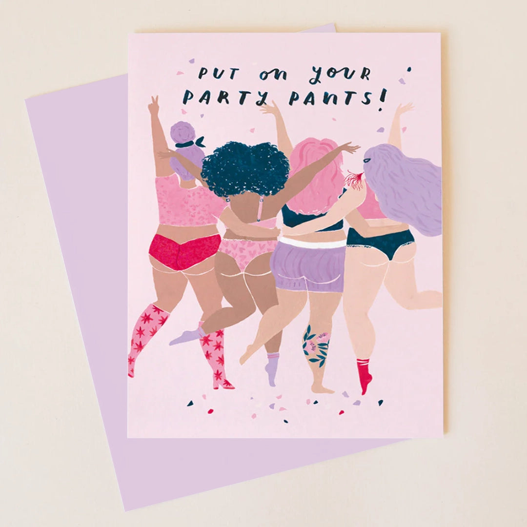 On a neutral background is a light pink card with illustrations of people in their underwear celebrating with text at the top that reads, "Put On Your Party Pants". 