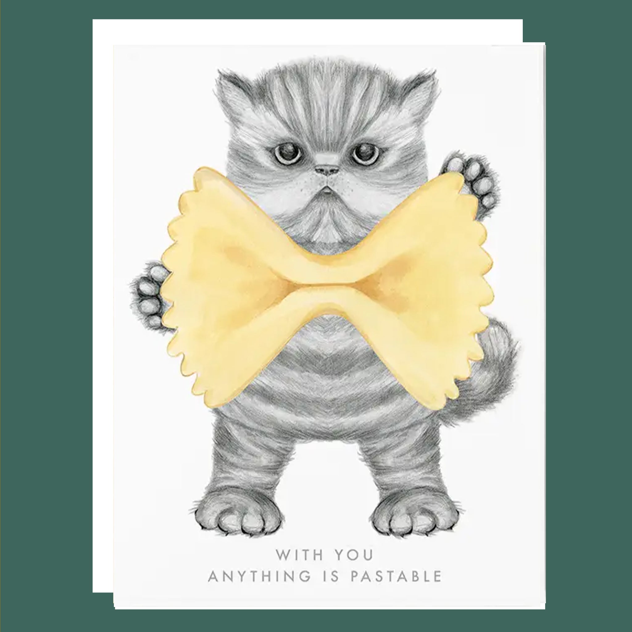 A white card with an illustration of a grey cat holding a large bowtie pasta shape and text underneath that reads, 'With You Anything is Pastable'. 