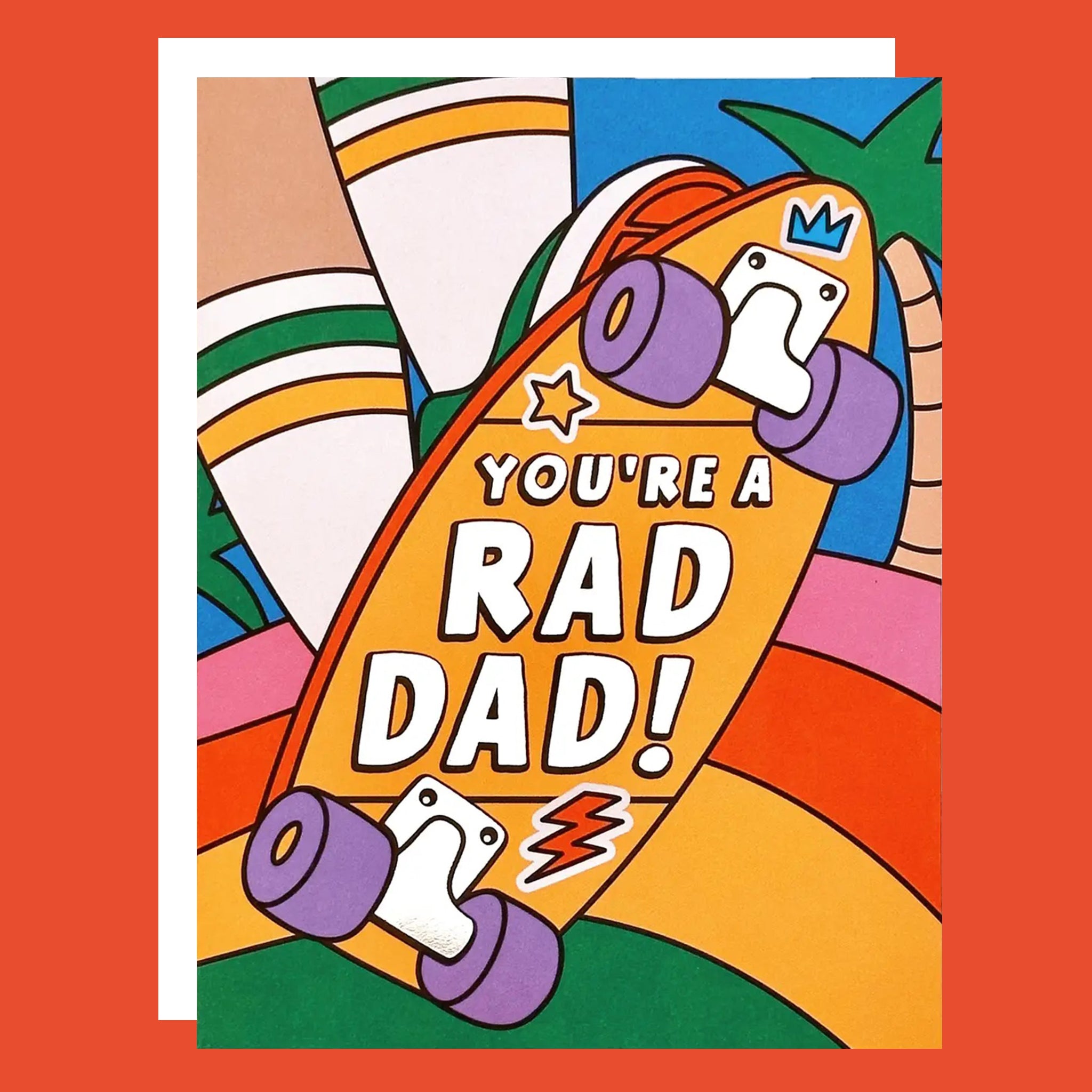Colorful greeting card with a skateboard on the front. It reads "You're a Rad Dad!".