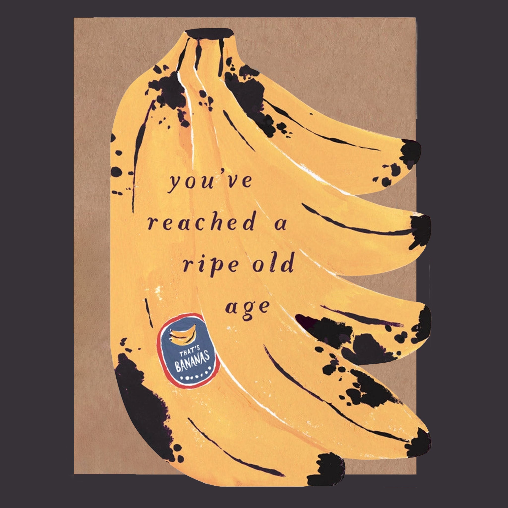 Greeting card with a design of bananas and text that reads &#39;you&#39;ve reached a ripe old age&#39;