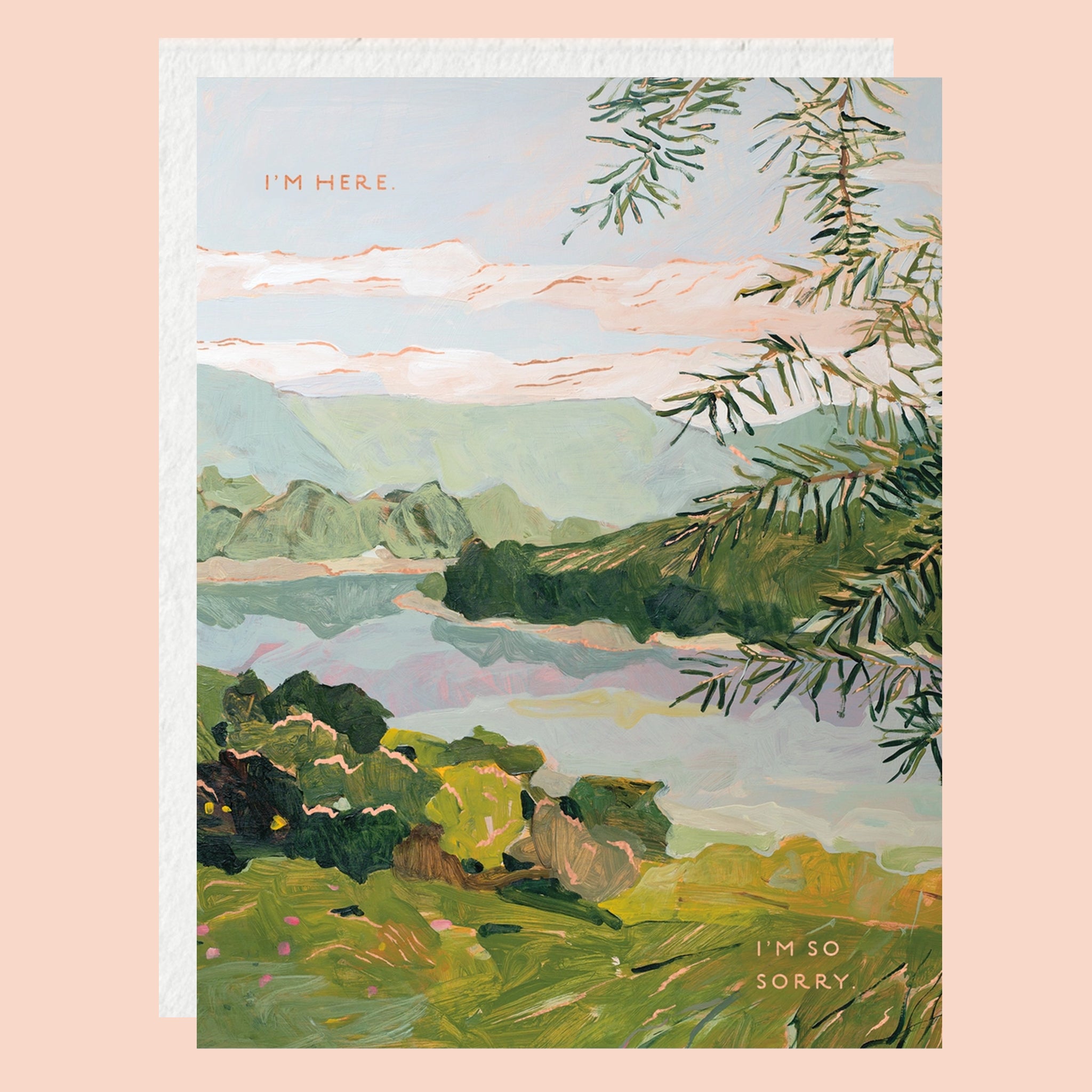 Greeting card of rolling hills and the water. The card reads "I'm Here. I'm So Sorry."