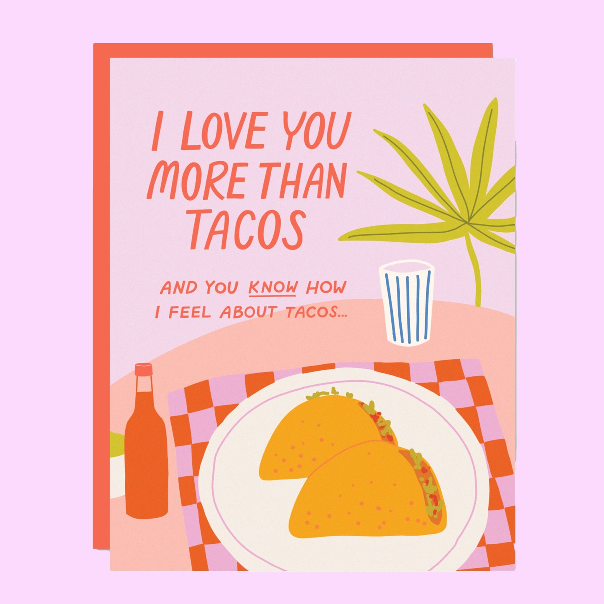 A purple and pink card with vibrant illustrations of hot sauce and tacos along with red text at the top that reads, "I Love You More Than Tacos And Youb Know How I Feel About Tacos". 