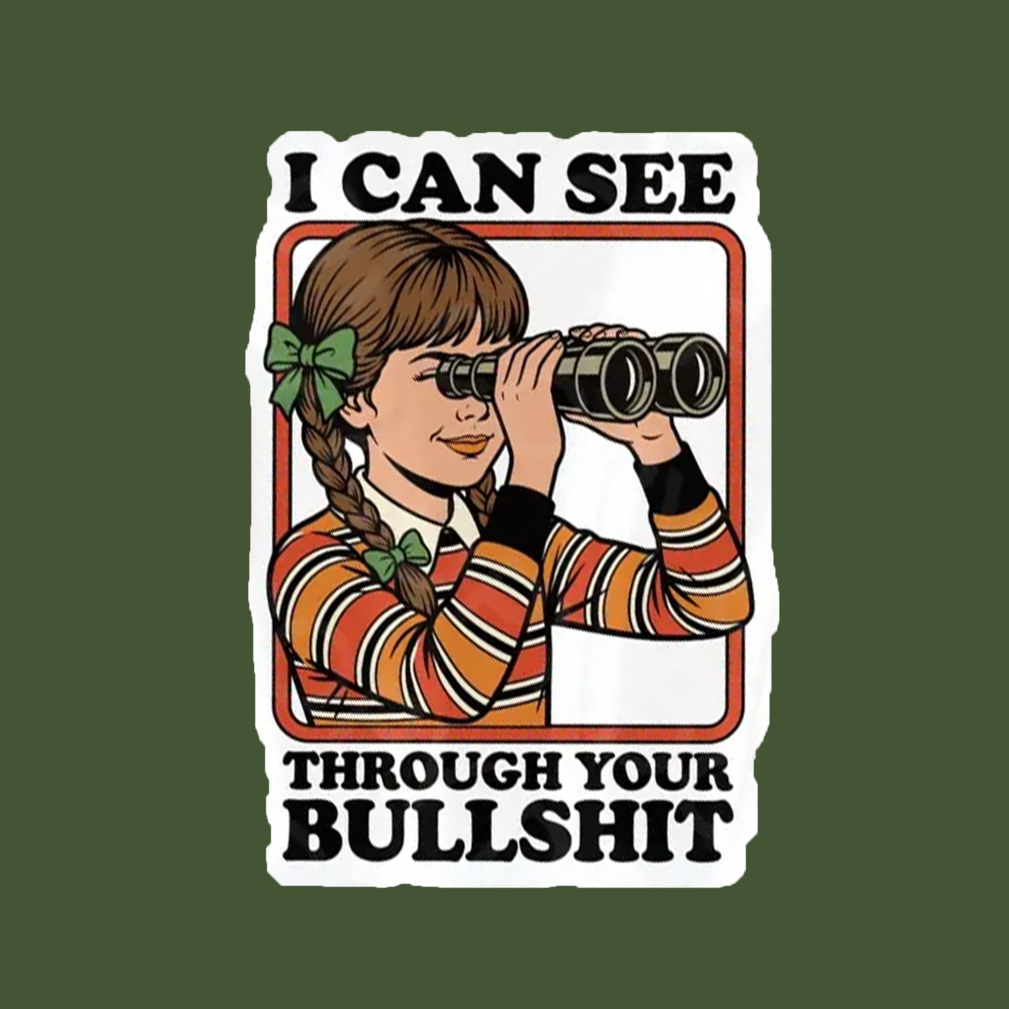 "I can see through your bullshit" sticker