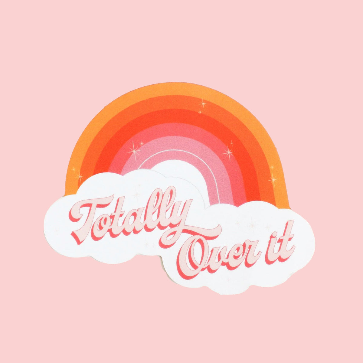 Totally Over It Rainbow Sticker – Pigment