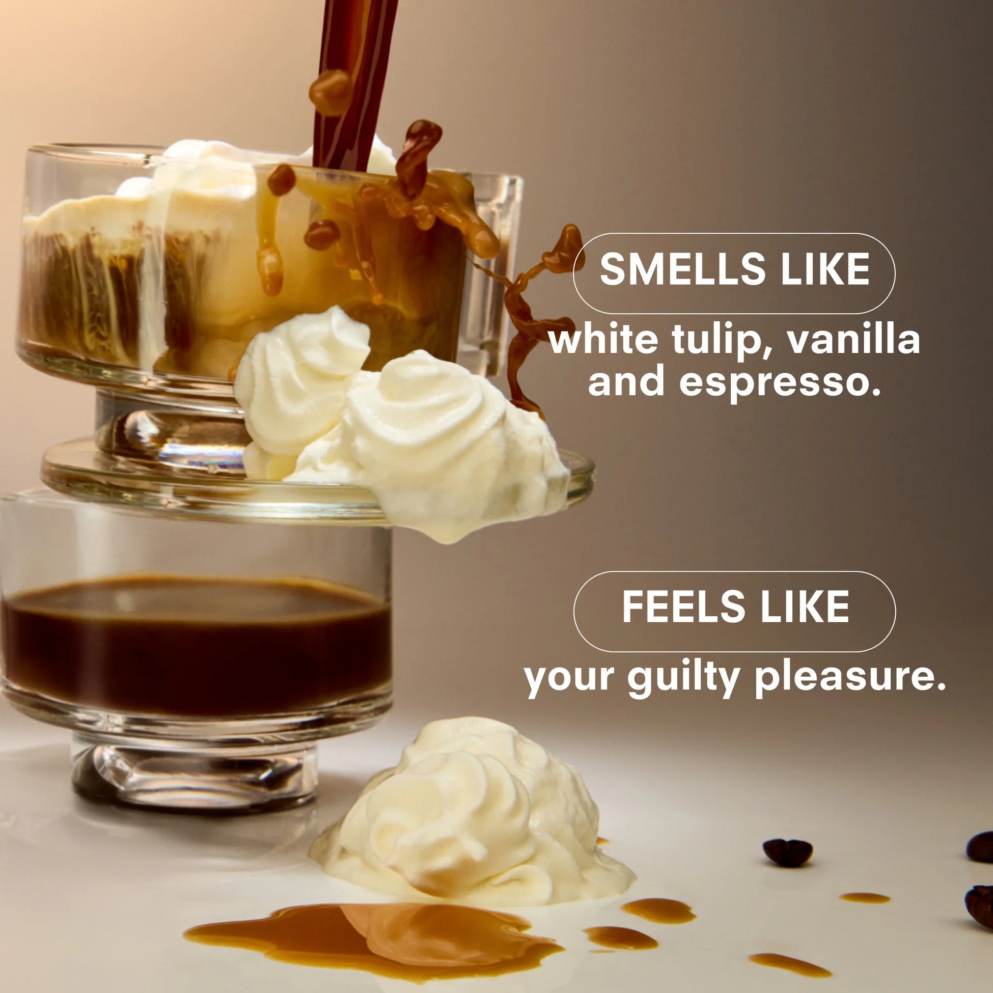 Espresso being poured over whipped cream in glass cups with caramel splashes; text reads “Smells like white tulip, vanilla and espresso. Feels like your guilty pleasure.