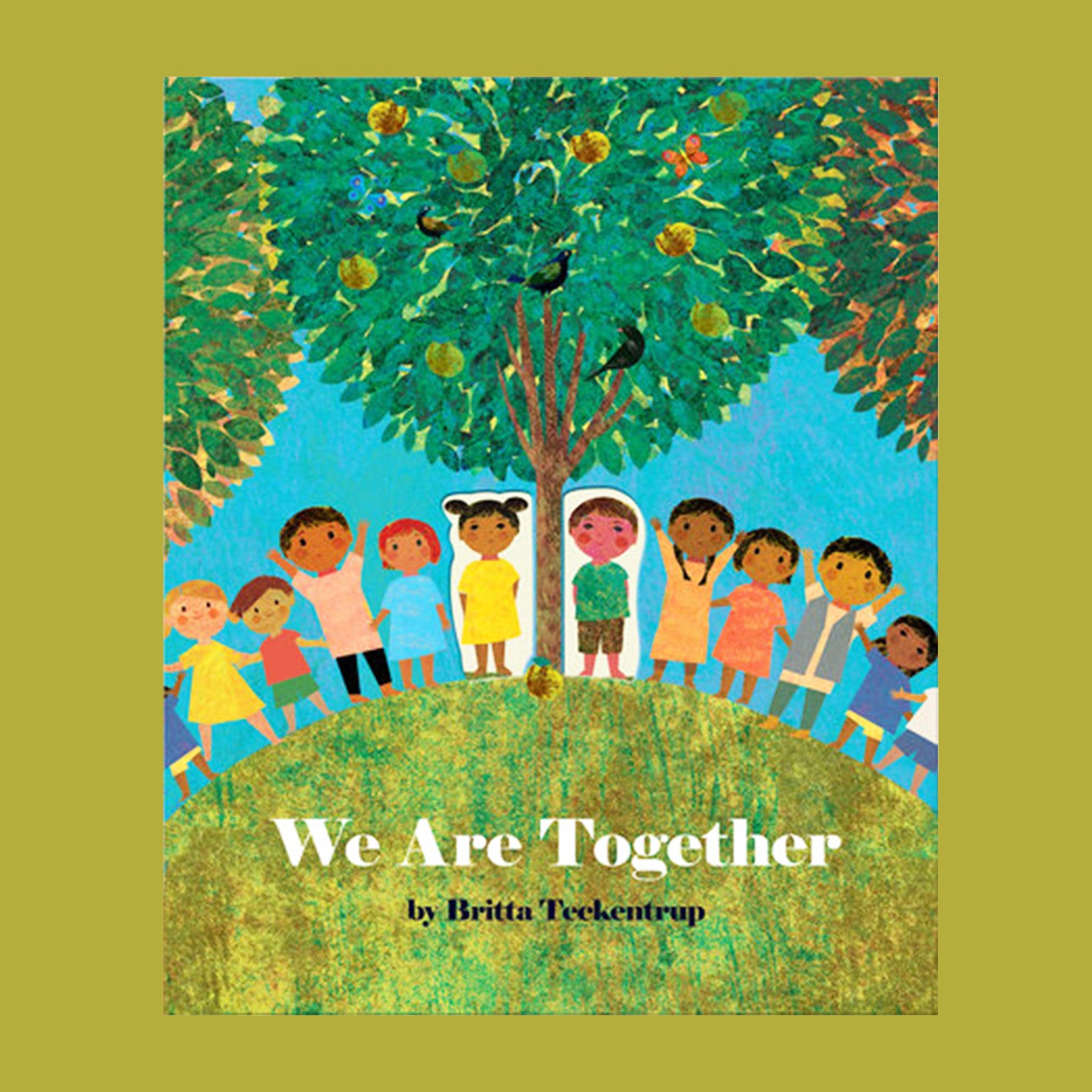 This children&#39;s picture book cover features a row of lively children standing side by side below three towering trees. The tree in the middle is in focus and the other two peak into the frame. The title reads &#39;We Are Together&#39; in white text over the textured green, round hill the children stand on.